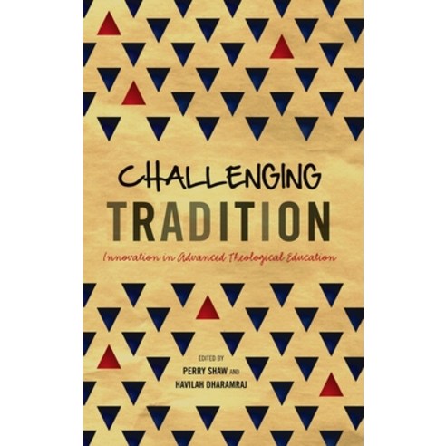 Challenging Tradition: Innovation in Advanced Theological Education Hardcover, Langham Global Library