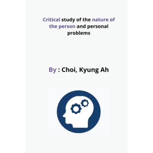 (영문도서) Critical study of the nature of the person and personal problems Paperback, Ahmed, English, 9798210063526
