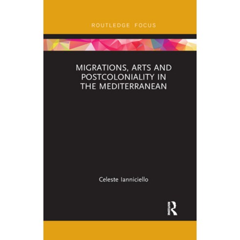 (영문도서) Migrations Arts and Postcoloniality in the Mediterranean Paperback, Routledge, English, 9781032178714