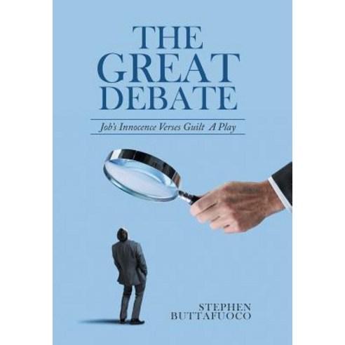 The Great Debate: Job''s Innocence Verses Guilt a Play Hardcover, Xlibris Us, English, 9781796038965