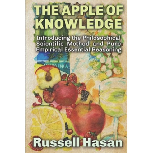 The Apple of Knowledge: Introducing the Philosophical Scientific Method and Pure Empirical Essential... Paperback, Independently Published, English, 9781520137063