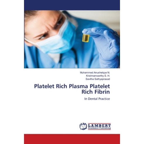 (영문도서) Platelet Rich Plasma Platelet Rich Fibrin Paperback, LAP Lambert Academic Publis..., English, 9786205501696