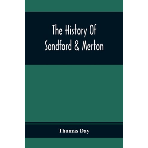 The History Of Sandford & Merton; Abridged From The Original: For The Amusement And Instruction Of J... Paperback, Alpha Edition, English, 9789354369551