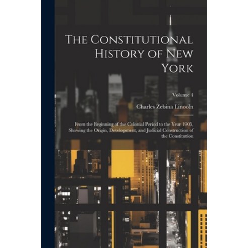(영문도서) The Constitutional History of New York: From the Beginning of the Colonial Period to the Year... Paperback, Legare Street Press, English, 9781022863941