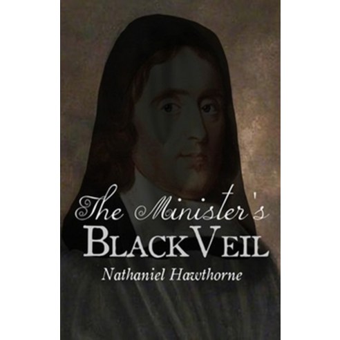 The Minister''s Black Veil Illustrated Paperback, Independently Published, English, 9798743194681