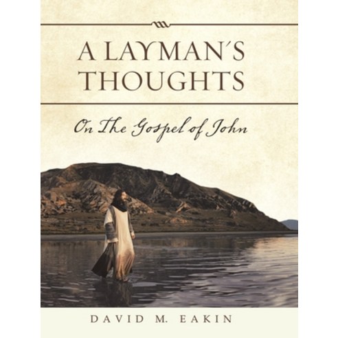 A Layman''s Thoughts: On the Gospel of John Hardcover, Liferich