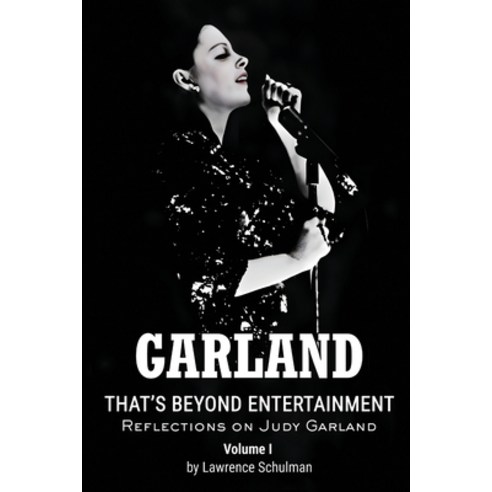 (영문도서) Garland - That''s Beyond Entertainment - Reflections on Judy Garland Paperback, BearManor Media, English, 9798887711843