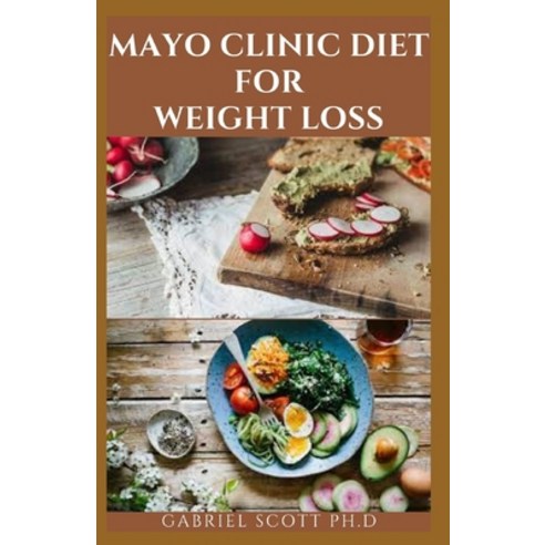 (영문도서) Mayo Clinic Diet for Weight Loss: Delicious Weight Loss Recipes From Trusted Nutritionist Inc... Paperback, Independently Published, English, 9798453614110