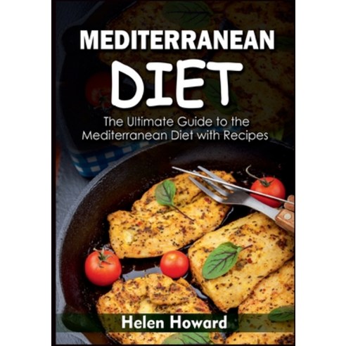 (영문도서) Mediterranean Diet: The Ultimate Guide to the Mediterranean Diet with Recipes Paperback, Books on Demand, English, 9783755785309