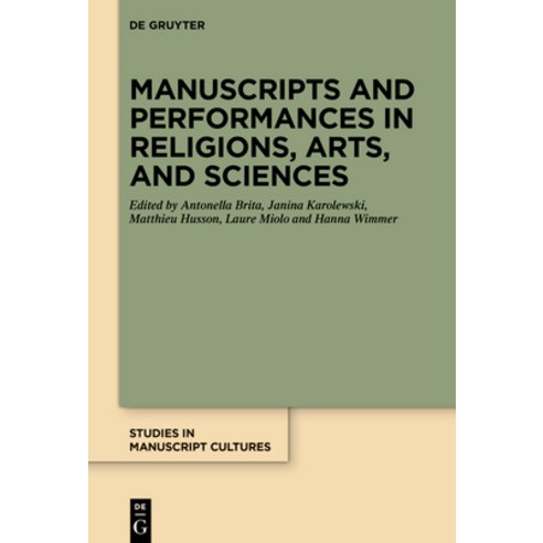 (영문도서) Manuscripts and Performances in Religions Arts and Sciences Hardcover, de Gruyter, English, 9783111343471
