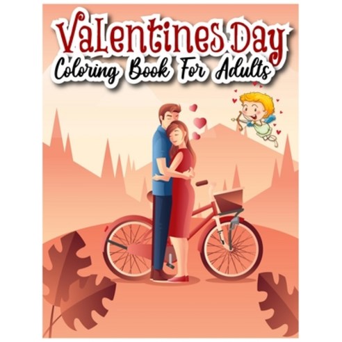Valentines Day Coloring Book for Adults: A Collection of 50 Fun and Cute Love Valentines Coloring Pa... Paperback, Independently Published, English, 9798596037784