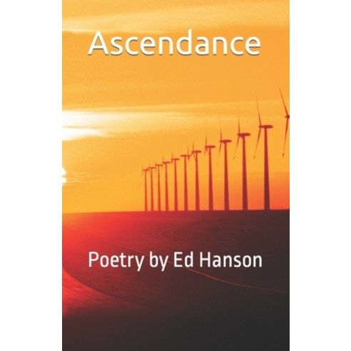 (영문도서) Ascendance: Poetry by Ed Hanson Paperback, Independently Published, English, 9798389026858