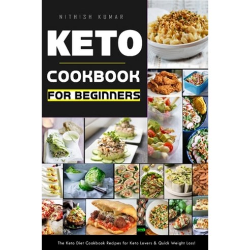 Keto Cookbook For Beginners: The Keto Diet Cookbook Recipes For Keto Lovers & Quick Weight Loss Paperback, Independently Published, English, 9798559743516