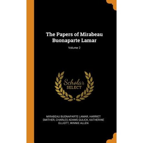 (영문도서) The Papers of Mirabeau Buonaparte Lamar; Volume 2 Hardcover, Franklin Classics, English, 9780342699032