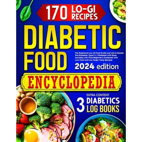 (영문도서) Diabetic Food Encyclopedia: The Explosive Low-GI Food Guide to Master Pre-Diabetes Type 1 & ... Paperback, Independently Published, English, 9798882177712