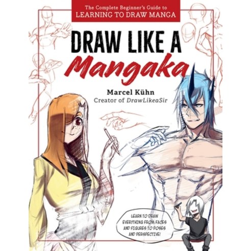 (영문도서) Draw Like a Mangaka: The Complete Beginner''s Guide to Learning to Draw Manga Paperback, Walter Foster Publishing, English, 9780760389126