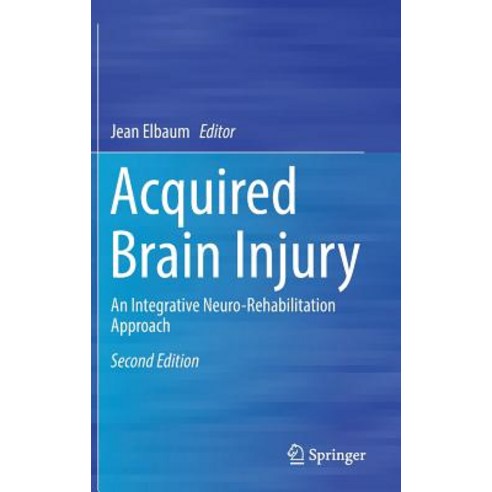 (영문도서) Acquired Brain Injury: An Integrative Neuro-Rehabilitation Approach Hardcover, Springer, English, 9783030166120