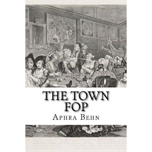The Town Fop Paperback, Createspace Independent Publishing Platform