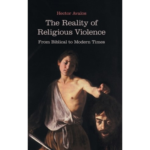 (영문도서) The Reality of Religious Violence: From Biblical to Modern Times Hardcover, Sheffield Phoenix Press Ltd, English, 9781910928585