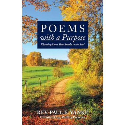 (영문도서) Poems with a Purpose: Rhyming Verse That Speaks to the Soul Paperback, WestBow Press, English, 9781973663416