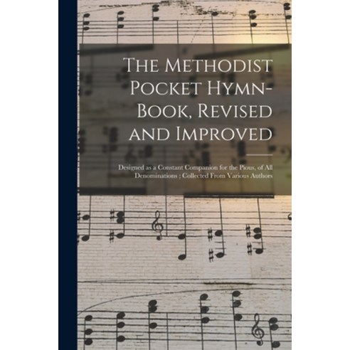 (영문도서) The Methodist Pocket Hymn-book Revised and Improved: Designed as a Constant Companion for th... Paperback, Legare Street Press, English, 9781014719300