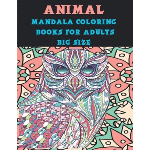 Mandala Coloring Books for Adults Big size - Animal Paperback, Independently Published