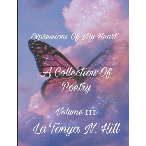 (영문도서) Expressions of My Heart: A Collection of Poetry Volume III Paperback, Independently Published, English, 9798774003839