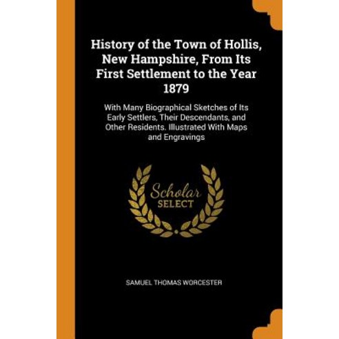 History of the Town of Hollis New Hampshire From Its First Settlement to the Year 1879: With Many ... Paperback, Franklin Classics