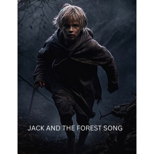 (영문도서) Jack and The Forest Song Paperback, Independently Published, English, 9798856584799