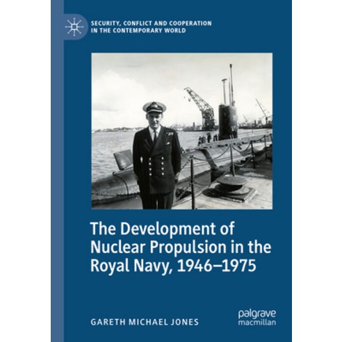 (영문도서) The Development of Nuclear Propulsion in the Royal Navy 1946-1975 Paperback, Palgrave MacMillan, English, 9783031051319