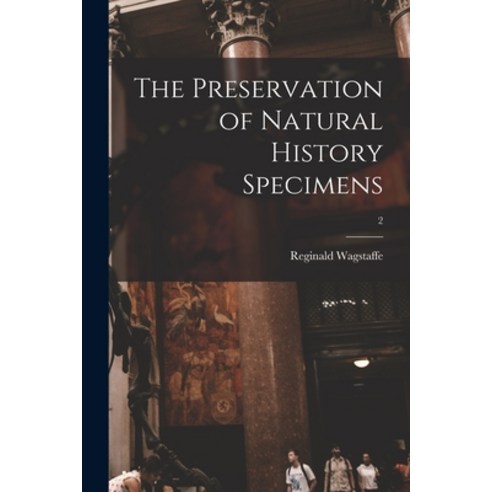(영문도서) The Preservation of Natural History Specimens; 2 Paperback, Hassell Street Press, English, 9781014448903