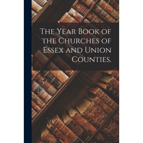 (영문도서) The Year Book of the Churches of Essex and Union Counties. Paperback, Legare Street Press, English, 9781014559081