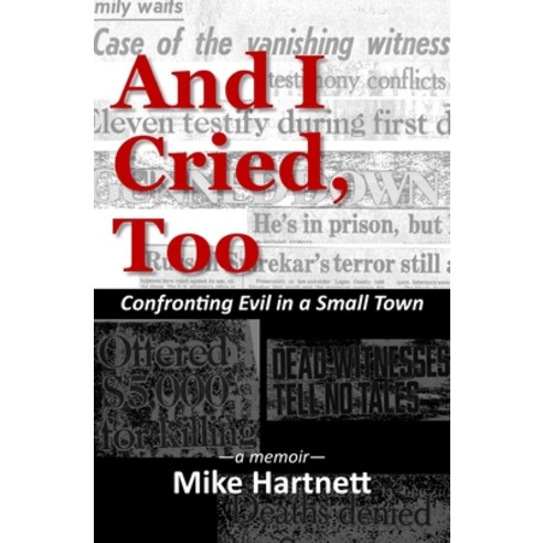 (영문도서) And I Cried Too: Confronting Evil in a Small Town a memoir Paperback, Meadowlark, English, 9781732241084