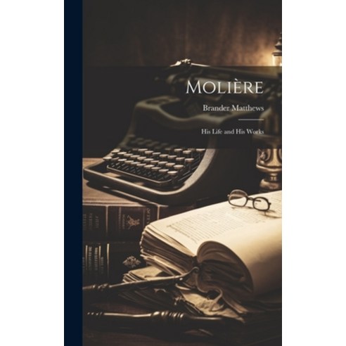 (영문도서) Molière: His Life and His Works Hardcover, Legare Street Press, English, 9781021078506