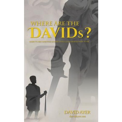 Where Are the Davids?: Dare to Become the Leader That God Created You to Be Hardcover, WestBow Press, English, 9781973647607