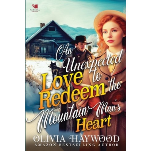 (영문도서) An Unexpected Love to Redeem the Mountain Man''s Heart: A Christian Historical Romance Book Paperback, Independently Published, English, 9798872864424