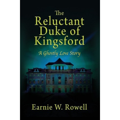 (영문도서) The Reluctant Duke of Kingsford: A Ghostly Love Story Paperback, Readersmagnet LLC, English, 9798890913616