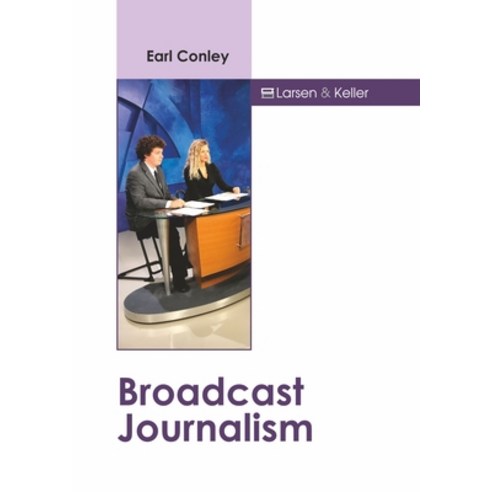 (영문도서) Broadcast Journalism Hardcover, Larsen and Keller Education, English, 9781641726832