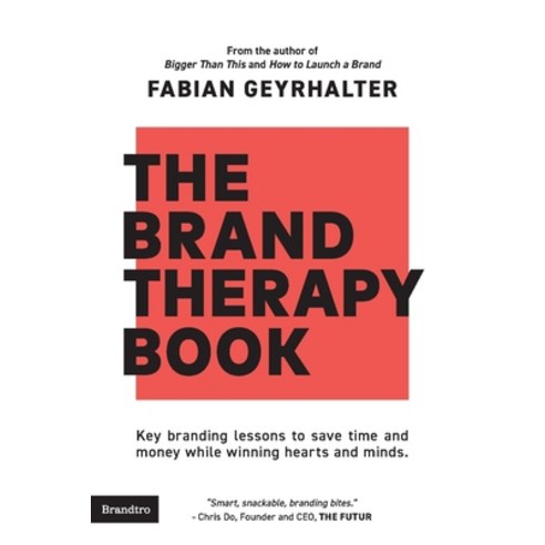 The Brand Therapy Book: Key branding lessons to save time and money while winning hearts and minds. Paperback, Brandtro