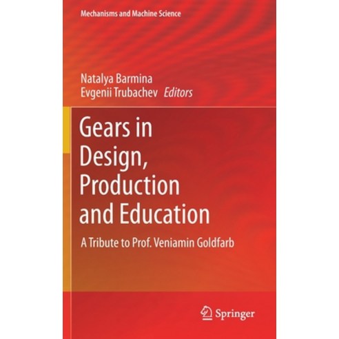 (영문도서) Gears in Design Production and Education: A Tribute to Prof. Veniamin Goldfarb Hardcover, Springer, English, 9783030730215