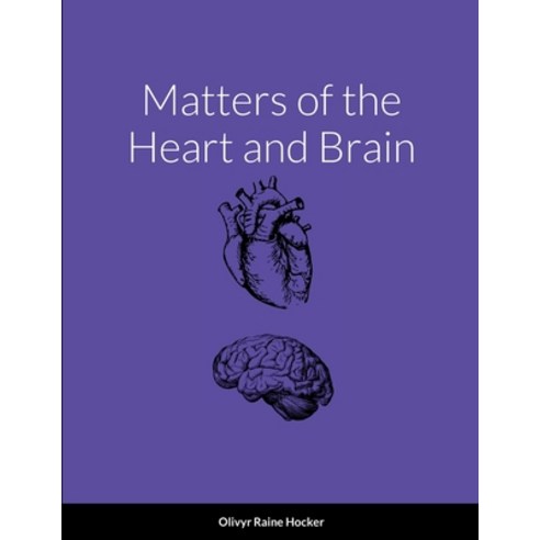 (영문도서) Matters of the Heart and Brain Paperback, Lulu.com, English, 9781387660292