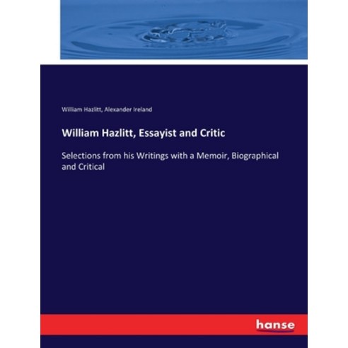 (영문도서) William Hazlitt Essayist and Critic: Selections from his ...