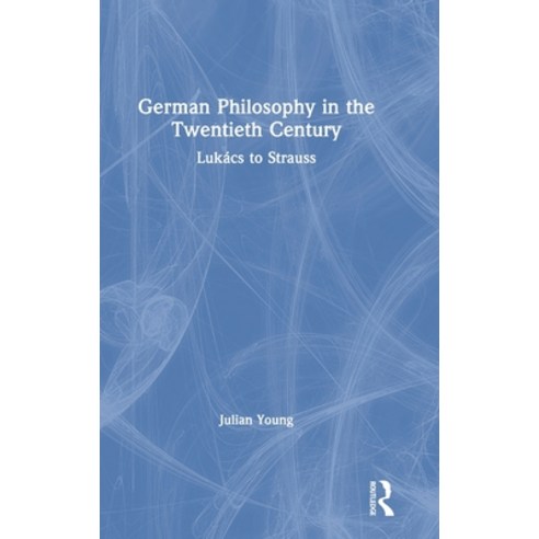 German Philosophy in the Twentieth Century: Lukács to Strauss Hardcover, Routledge, English, 9780367468200