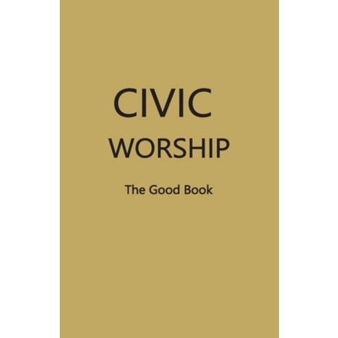 (영문도서) CIVIC WORSHIP The Good Book (Dark Yellow Cover) Paperback, In God We Trust Divine Wors..., English, 9781087966298