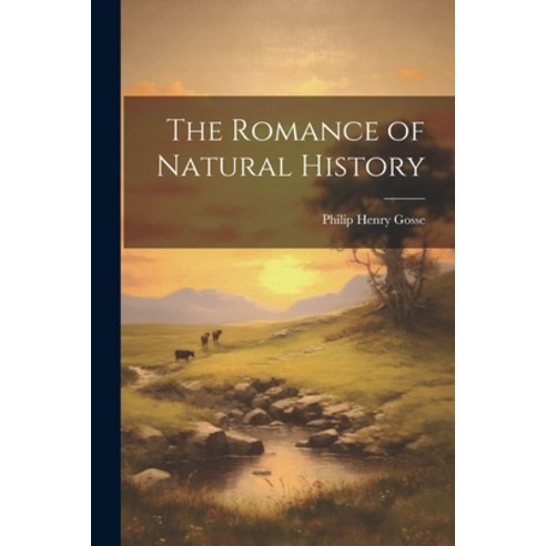 (영문도서) The Romance of Natural History Paperback, Legare Street Press, English, 9781021724151