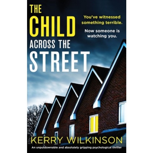 The Child Across the Street: An unputdownable and absolutely gripping psychological thriller Paperback, Bookouture