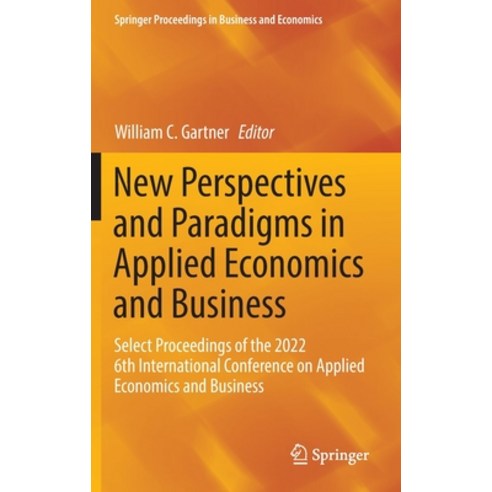 (영문도서) New Perspectives and Paradigms in Applied Economics and Business: Select Proceedings of the 2... Hardcover, Springer, English, 9783031238437