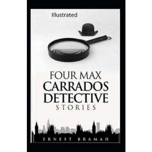 Four Max Carrados Detective Stories Illustrated Paperback, Independently Published