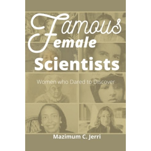 Famous Female Scientists: Women who Dared to Discover Paperback, Independently Published, English, 9798732734065