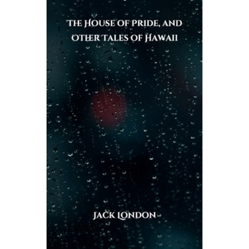 The House of Pride and Other Tales of Hawaii Paperback, Independently Published, English, 9798709689220
